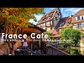 France Coffee Shop Ambience, Mellow Morning with Jazz in Colmar village, Little Venice, France