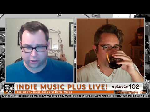 Indie Music LIVE! 102 - John Pagano, Quigs, Blankenberge, Casual Friday, Dallas Cosmas