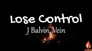 J Balvin, Vein - Lose Control (Letras / Lyrics) | Gasolina