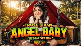 Download lagu ANGEL BABY - TROYE SIVAN (REGGAE VERSION) mp3