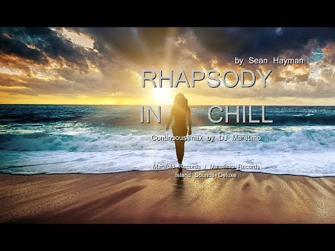 DJ Maretimo - Sean Hayman - Rhapsody In Chill - (Full Album) HD, 3 Hours, continuous mix