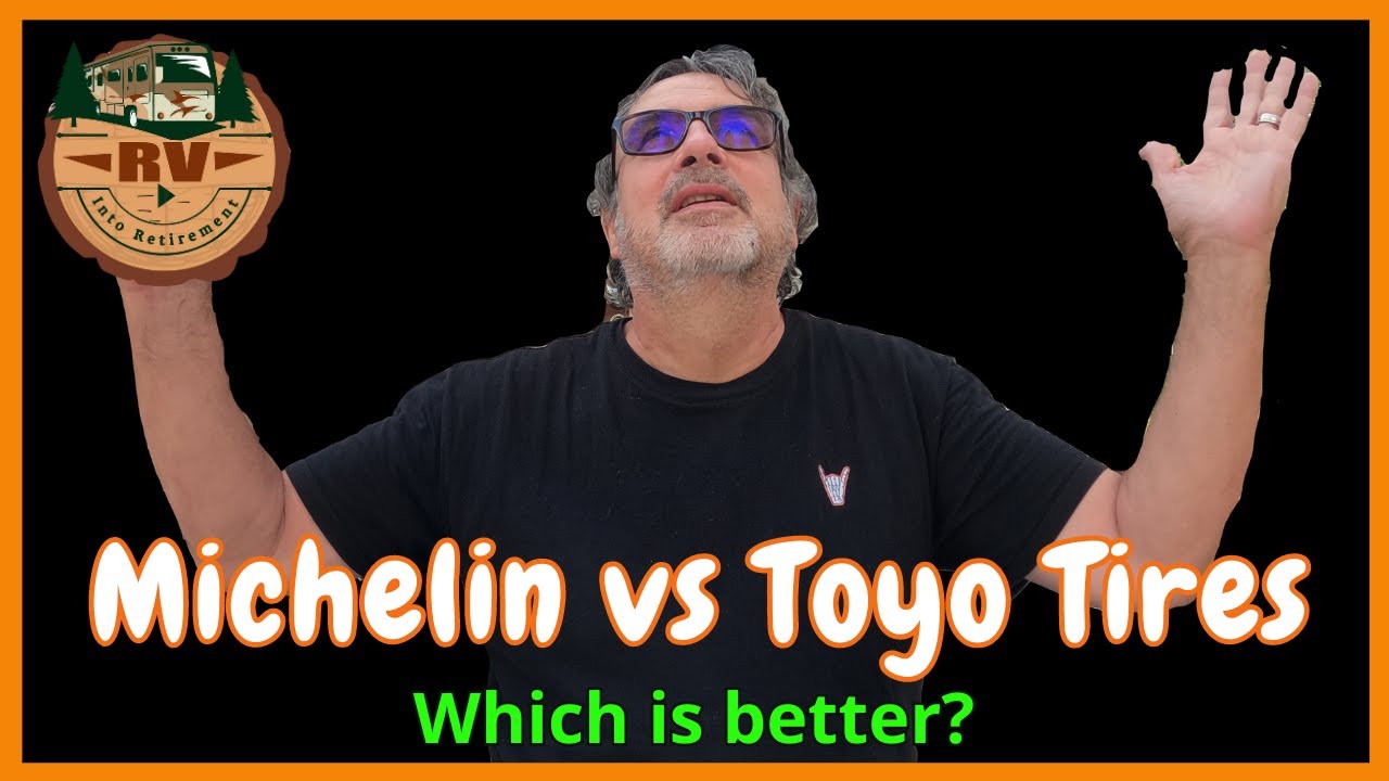 MICHELIN VS TOYO RV TIRES - WHICH RIDES BETTER - WHAT IS THE COST