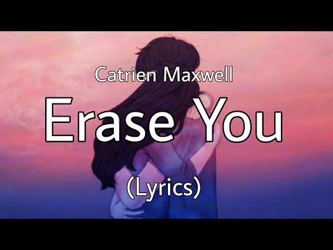 Erase You - Catrien Maxwell (Lyrics) | A Vey Heart Touching Song That Will Make You Cry