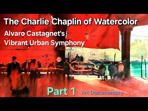 The Charlie Chaplin of Watercolor - Alvaro Castagnet's Vibrant Urban Symphony - Art Documentary Prt1