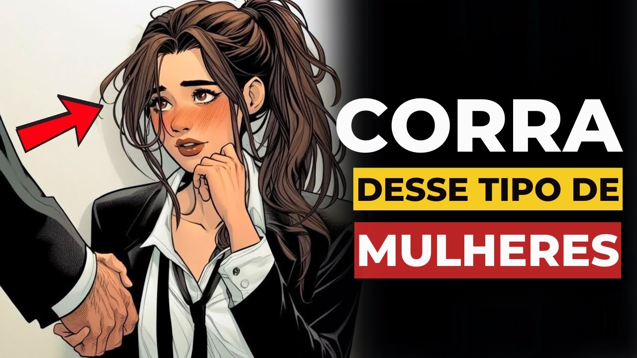 8 TIPOS  de  mulheres com quem você NUNCA deve namorar! (Evite essas bandeiras vermelhas)
