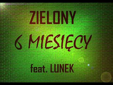 Zielony - 6 Miesięcy feat. Lunek