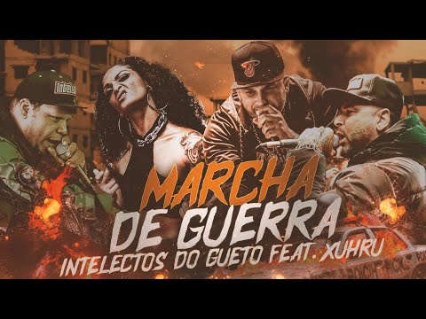 Intelectos do Gueto MARCHA DE GUERRA ( participação: Xhuru ).