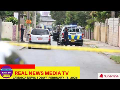 Jamaica News Today February 18, 2026 /Real News Media TV