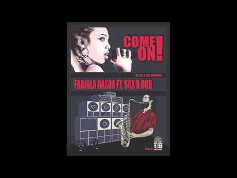 SAX N DUB Ft FABIOLA RASOA - COME ON +SAX VERSION -