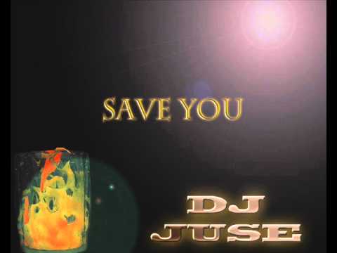 Dj JuSe - Save You.wmv