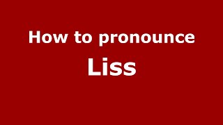 How to pronounce Liss