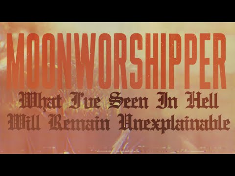  🌙 MOONWORSHIPPER 🌙 - What I've Seen in Hell Will Remain Unexplainable [Music Video]