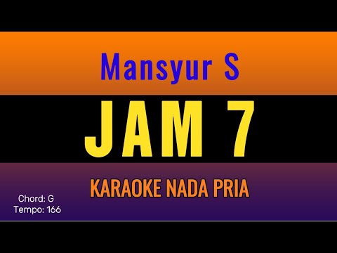 Mansyur S -  JAM 7 - KARAOKE NADA PRIA