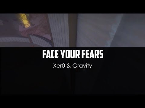 Xer0 ft. Gravity - Face Your Fears