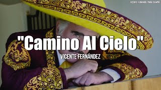 Vicente Fernández - Camino Al Cielo (Letra/Lyrics)