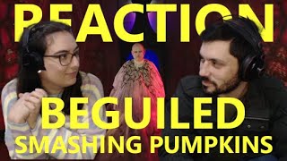 BEGUILED by THE SMASHING PUMPKINS | REACTION & REVIEW