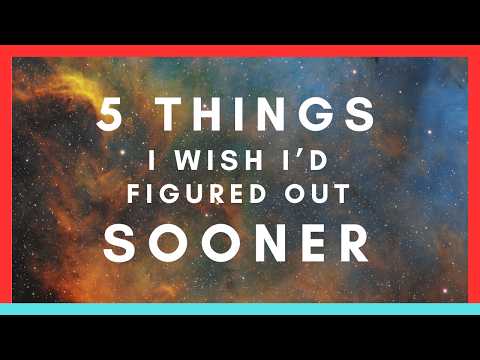 What I Wish I Knew Sooner: 5 Astrophotography Lessons