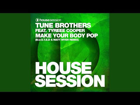 Make Your Body Pop (B.U.S.T.E.D & Matt Myer Remix) (feat. Tyree Cooper)