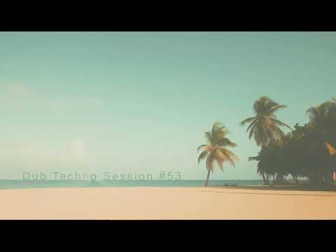 Dub Techno Session #53