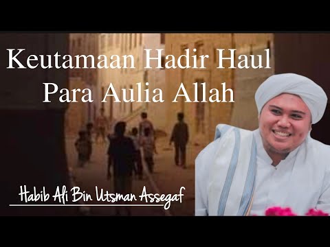 Keutamaan Hadir Haul Para Aulia Allah