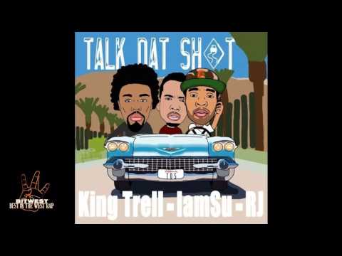 King Trell ft. Iamsu!, RJ - Talk Dat Shit (Prod. League Of Starz) [New 2015] (BestInTheWestRap)