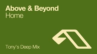 Above &amp; Beyond - Home (Tony&#39;s Deep Mix)