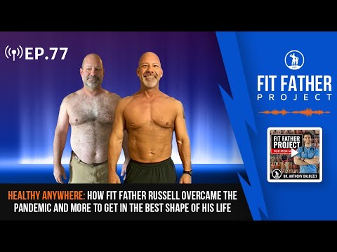 FFP Podcast Ep.77 - Healthy Anywhere: How Russell Overcame the Pandemic to Get Into His Best Shape!