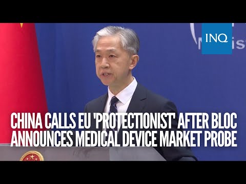 China calls EU 'protectionist' after bloc announces medical device market probe