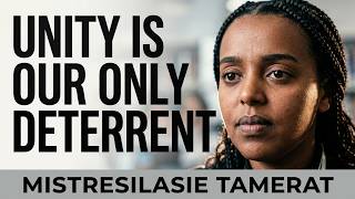 Why unity is the anti-dote to war in Ethiopia -- Mistresilasie Tamerat