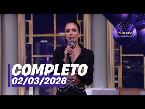 Sensacional: Tânia Mara (02/03/26) | Completo