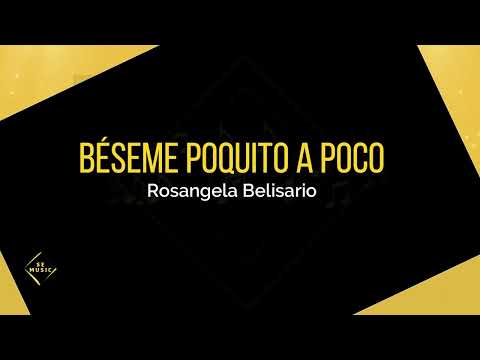 Béseme Poquito a Poco - Rosalgela Belisario (Letra)