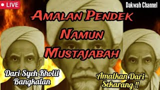 Download lagu AMALAN PENDEK NAMUN MUSTAJABAH || SYEH KHOLIL BANGKALAN || WALI. mp3