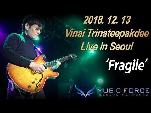 [MusicForce] Vinai Trinateepakdee Live In Seoul 20181213 - 'Fragile'
