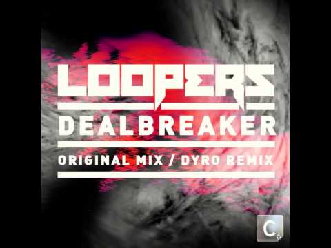 Loopers - Dealbreaker (Dyro Remix)