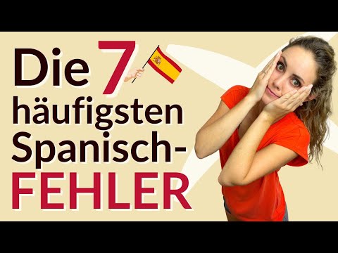 Vermeide diese Fehler auf Spanisch!
