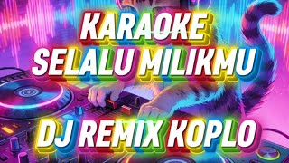 Download lagu KARAOKE DJ REMIX - SELALU MILIKMU ( IKKE NURJANAH ) mp3 Download lagu KARAOKE DJ REMIX - SELALU MILIKMU ( IKKE NURJANAH ) mp3