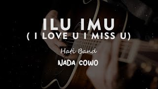 Download lagu ILU IMU ( I LOVE U IMISS U ) // HATI BAND // KARAOKE GITAR AKUSTIK NADA COWO ( MALE ) mp3
