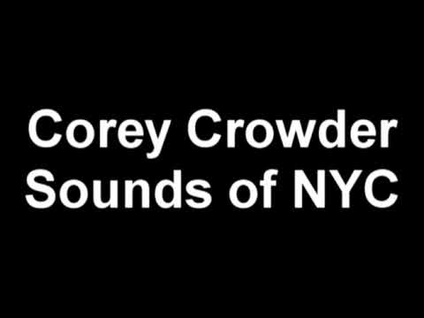 Corey Crowder - Sounds Of NYC + Lyrics!