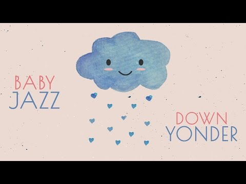 Baby Jazz - Deep Sleep Music - Down Yonder - Jazz for Babies to go to sleep