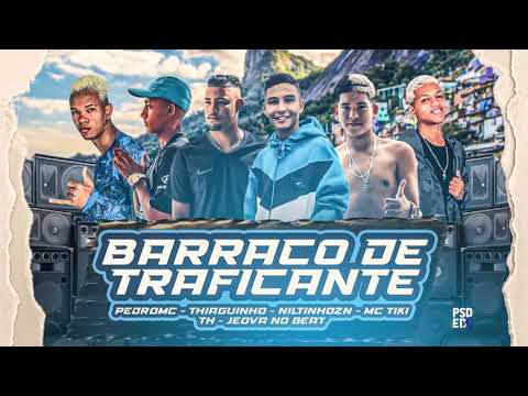 PEDRO MC, THIAGUINHO, NILTINHO ZN, MC TIKI,TH - BARRACO DE TRAFICANTE - PROD. JEOVA NO BEAT
