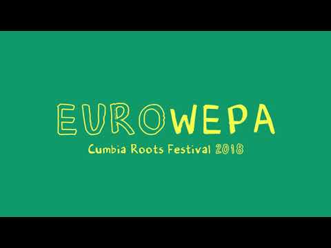 Euro Wepa - Cumbia Roots Festival 2018 (11 de mayo Madrid)