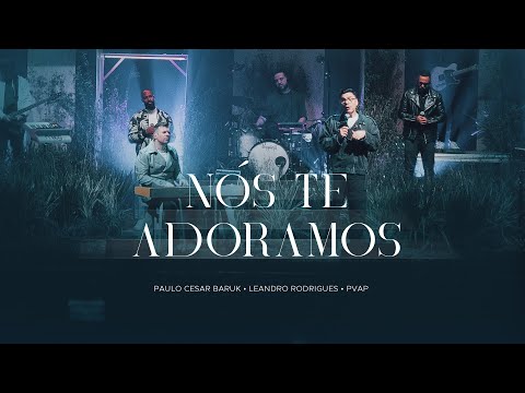 Nós Te Adoramos - Paulo César Baruk