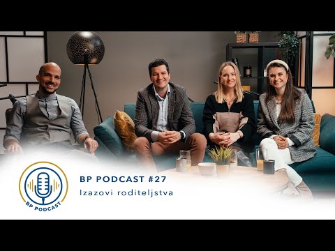 BP PODCAST #27: Martina, Anja i Kristijan - Izazovi roditeljstva
