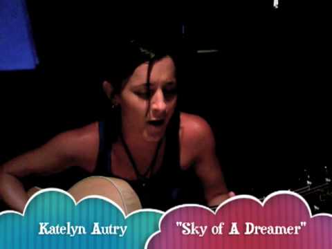 Katelyn Autry - Sky of A Dreamer (original)