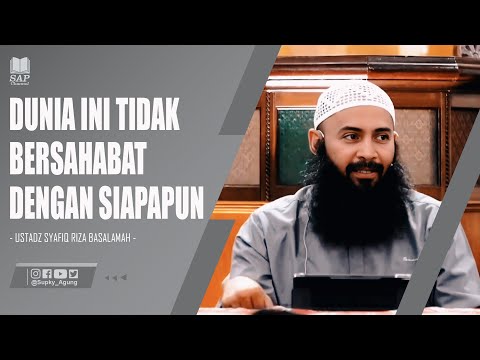 DUNIA INI TIDAK BERSAHABAT DENGAN SIAPAPUN‼️| USTADZ SYAFIQ RIZA BASALAMAH