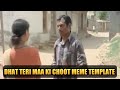 DHAT TERI MAA KI CHOOT MEME TEMPLATE NAWAZUDDIN SIDDIQUI DHAT TERI MA KI CHOOT MEME TEMPLATE