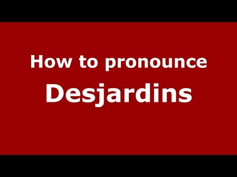 How to pronounce Desjardins (American English/US) - PronounceNames.com