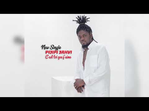 C'EST TOI QUE J'AIME - PIJIPI JAHVI