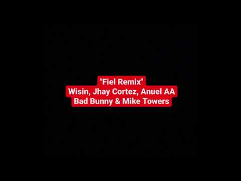 Wisin, Jhay Cortez, Anuel AA, Bad Bunny - Fiel Remix (Official Music) ft. Myke Towers LNR