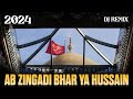 AB ZINDGI BHAR YA HUSSAIN NEW TRENDING NOHA MOHARRAM REMIX 2024